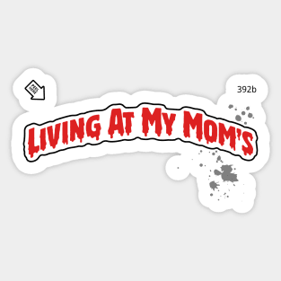 Living At My Mom's Sticker